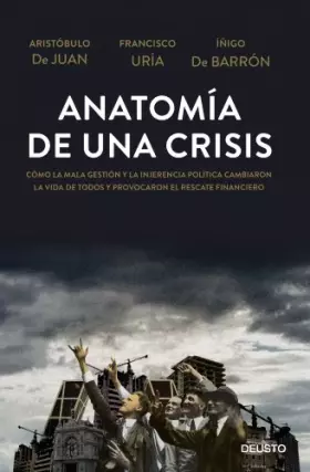 Couverture du produit · Anatomía de una crisis: Cómo la mala gestión y la injerencia política cambiaron la vida de todos y provocaron el rescate financ