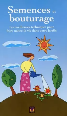 Couverture du produit · Semences et bouturage: Les meilleures techniques pour faire naître la vie dans votre jardin