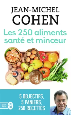 Couverture du produit · Les 250 aliments santé et minceur : Selon votre objectif : minceur, anticholestérol, antidiabète, antirhumatismes ou antioxydan