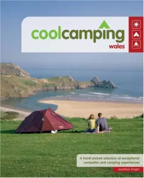 Couverture du produit · Cool Camping Wales: A Hand Picked Selection of Exceptional Campsites and Camping Experiences
