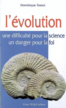 Couverture du produit · L'Evolution : Une difficulté pour la science, un danger pour la foi