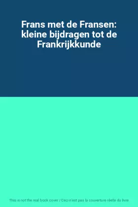 Couverture du produit · Frans met de Fransen: kleine bijdragen tot de Frankrijkkunde