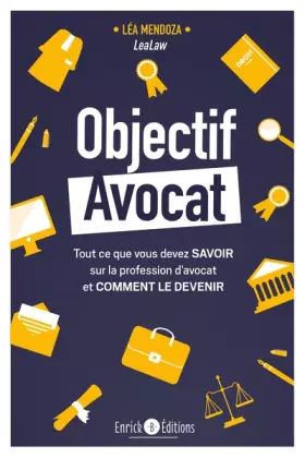 Couverture du produit · Objectif avocat: Tout ce que vous devez savoir sur la profession d’avocat et comment le devenir