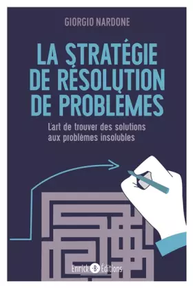 Couverture du produit · La stratégie de résolution de problèmes: L'art de trouver des solutions aux problèmes insolubles