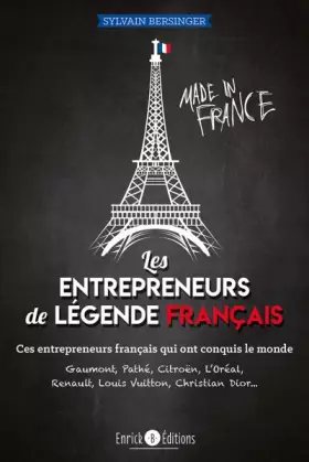 Couverture du produit · Les entrepreneurs de légende français: Ces entrepreneurs français qui ont conquis le monde