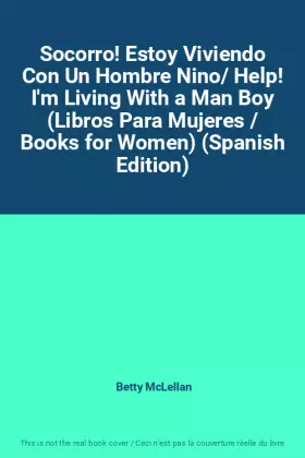 Couverture du produit · Socorro! Estoy Viviendo Con Un Hombre Nino/ Help! I'm Living With a Man Boy (Libros Para Mujeres / Books for Women) (Spanish Ed