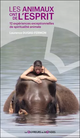 Couverture du produit · Les animaux ont de l'esprit - 12 expériences exceptionnelles de spiritualité animale