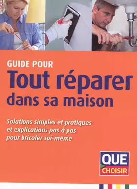 Couverture du produit · Tout réparer dans sa maison: Solutions simples et pratiques et explicables pas a pas pour bricoler soi-même