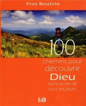Couverture du produit · 100 chemins pour découvrir Dieu dans la vie de tous les jours