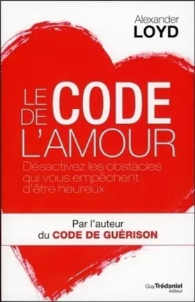 Couverture du produit · Le code de l'amour - Désactivez les obstacles qui vous empêchent d'être heureux