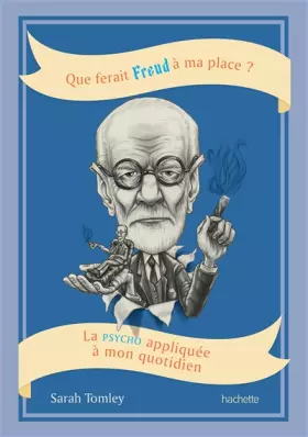 Couverture du produit · Que ferait Freud à ma place?: La psycho appliquée à mon quotidien