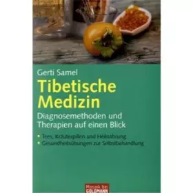 Couverture du produit · Tibetische Medizin: Diagnosemethoden und Therapien auf einen Blick - - Tees, Kräuterpillen und Heilnahrung - - Gesundheitsübung