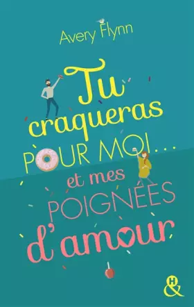 Couverture du produit · Tu craqueras pour moi... et mes poignées d'amour !: Une comédie romantique idéale pour l'été !