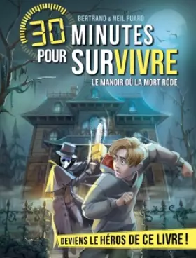 Couverture du produit · Le Manoir où la mort rôde: 30 minutes pour survivre - tome 13