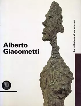 Couverture du produit · Alberto Giacometti. La collezione di un amatore. Ediz. multilingue