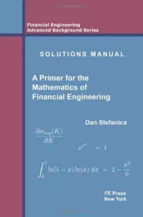 Couverture du produit · Solutions Manual - A Primer For The Mathematics Of Financial Engineering