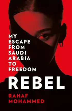 Couverture du produit · Rebel: My Escape from Saudi Arabia to Freedom