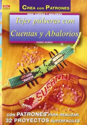 Couverture du produit · Serie Abalorios nº 4. TEJER PULSERAS CON CUENTAS Y ABALORIOS (CREA CON PATRONES)