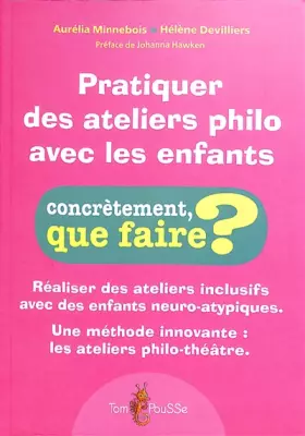 Couverture du produit · Pratiquer des ateliers philo avec les enfants : Réaliser des ateliers inclusifs avec des enfants neuro-atypiques ? Une méthode