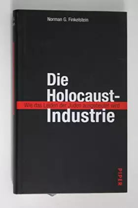 Couverture du produit · Die Holocaust-Industrie. Wie das Leiden der Juden ausgebeutet wird.