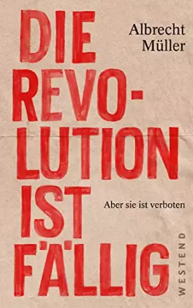 Couverture du produit · Die Revolution ist fällig: Aber sie ist verboten