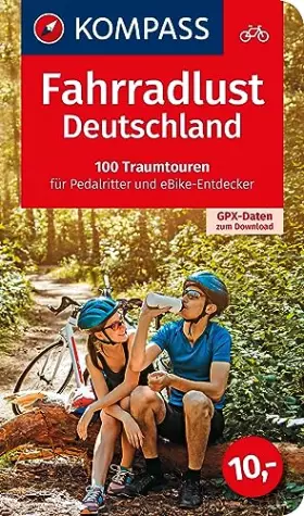 Couverture du produit · Fahrradlust Deutschland, 100 Traumtouren für Pedalritter und E-Bike-Entdecker: Großes Fahrradbuch mit 100 Tagestouren, GPX-Date