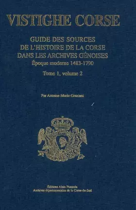 Couverture du produit · Guide des sources de l'histoire de la Corse dans les archives génoises : Epoque moderne 1483-1790