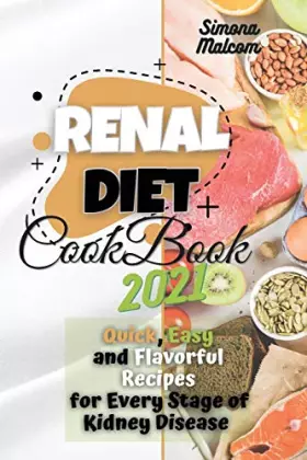 Couverture du produit · Renal Diet Cookbook 2021: Quick, Easy, and Flavorful Recipes for Every Stage of Kidney Disease