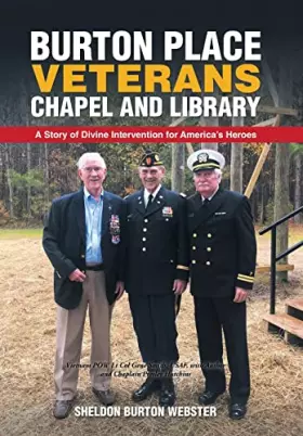 Couverture du produit · Burton Place Veterans Chapel and Library: A Story of Divine Intervention for America's Heroes