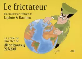 Couverture du produit · Le Frictateur : La vraie vie inventée de Ricolassky Nazo