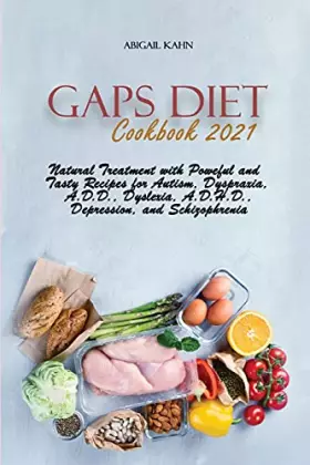 Couverture du produit · Gaps Diet Cookbook 2021: Natural Treatment with Poweful and Tasty Recipes for Autism, Dyspraxia, A.D.D., Dyslexia, A.D.H.D., De