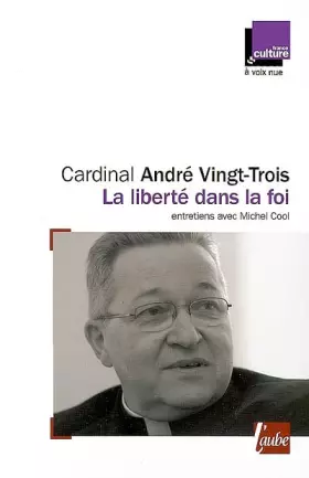 Couverture du produit · La liberté dans la foi : Entretiens avec Michel Cool