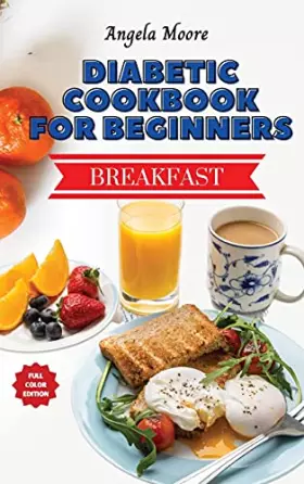 Couverture du produit · Diabetic Cookbook for Beginners - Breakfast Recipes: Great-tasting, Easy, and Healthy Recipes for Every Day