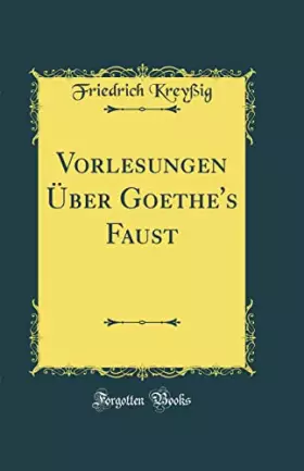 Couverture du produit · Vorlesungen Über Goethe's Faust (Classic Reprint)