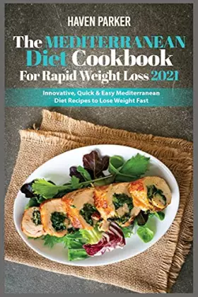 Couverture du produit · The Mediterranean Diet Cookbook for Rapid Weight Loss 2021: Innovative, Quick and Easy Mediterranean Diet Recipes to Lose Weigh