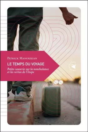Couverture du produit · Le Temps du voyage, Petite causerie sur la nonchalance et les vertus de l’étape