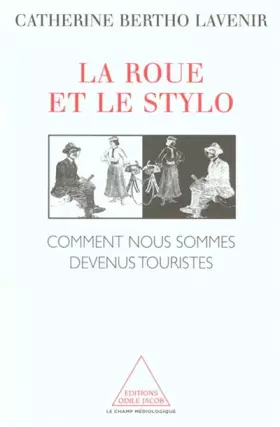 Couverture du produit · La roue et le stylo.Comment nous sommes devenus touristes