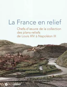 Couverture du produit · La France en relief : Chefs-d'oeuvre de la collection des plans-reliefs de Louis XIV à Napoléon III