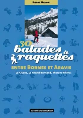 Couverture du produit · 30 balades à raquettes entre Bornes et Aravis: La Clusaz, Le Grand-Bornand, Thorens-Glières