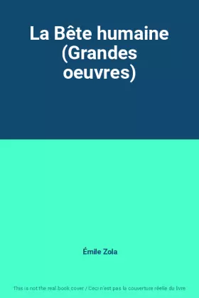 Couverture du produit · La Bête humaine (Grandes oeuvres)