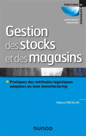 Couverture du produit · Gestion des stocks et des magasins - Pratiques des méthodes logistiques adaptées au lean manufacturi: Pratiques des méthodes lo