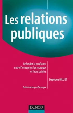 Couverture du produit · Les relations publiques : Refonder la confiance entre l'entreprise, les marques et leurs publics