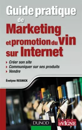 Couverture du produit · Guide pratique de marketing et promotion du vin sur Internet: Créer son site, communiquer sur ses produits, vendre