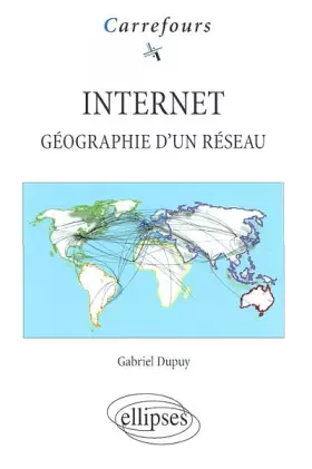 Couverture du produit · Internet : Géographie d'un réseau