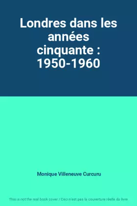 Couverture du produit · Londres dans les années cinquante : 1950-1960
