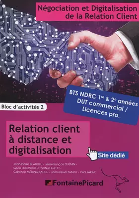 Couverture du produit · Relation client à distance et digitalisation Bloc d'activités 2 BTS NDRC 1re & 2e années / DUT commercial / Licences pro