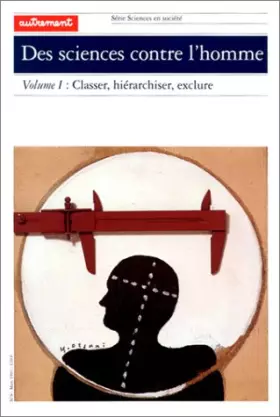 Couverture du produit · Des sciences contre l'homme, volume 1 : Classer, hiérarchiser, exclure