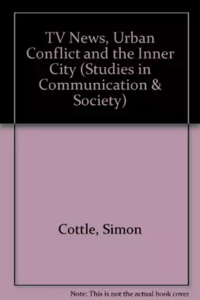Couverture du produit · TV News, Urban Conflict and the Inner City (Studies in Communication and Society)