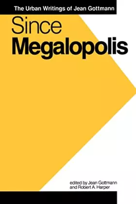 Couverture du produit · Since Megalopolis: The Urban Writings of Jean Gottman