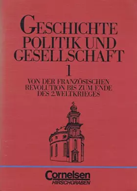 Couverture du produit · Geschichte, Politik und Gesellschaft Bd.1: Von der Französischen Revolution bis zum Ende des 2. Weltkrieges